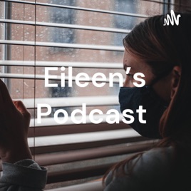 Eileen's Podcast