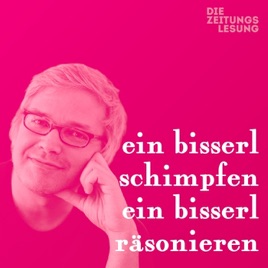 Ein bisserl schimpfen, ein bisserl räsonieren