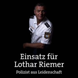 Einsatz für Lothar Riemer - Polizist aus Leidenschaft - Polizei hautnah