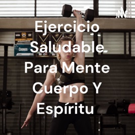 Ejercicio Saludable Para Mente Cuerpo Y Espíritu