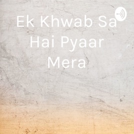 Ek Khwab Sa Hai Pyaar Mera