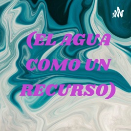 (EL AGUA COMO UN RECURSO)