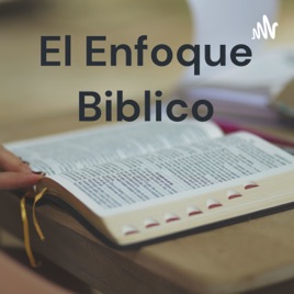 El Enfoque Biblico