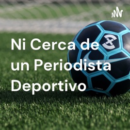 Ni Cerca de un Periodista Deportivo
