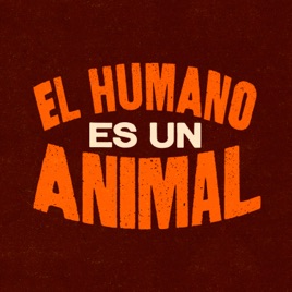 EL HUMANO ES UN ANIMAL