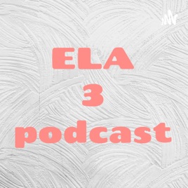 ELA 3 podcast