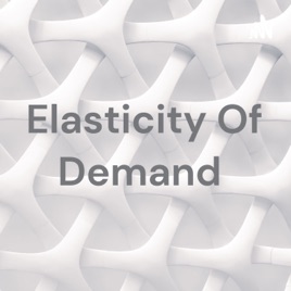 Elasticity Of Demand