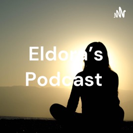 Eldora's Podcast