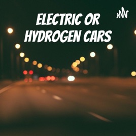Electric or Hydrogen Cars - Which are Better?