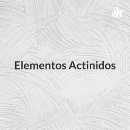 Elementos Actinidos: Protactinio, Uranio Y Plutonio
