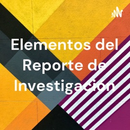 Elementos del Reporte de Investigación