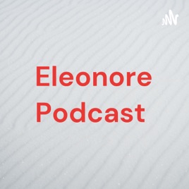 Eleonore Podcast