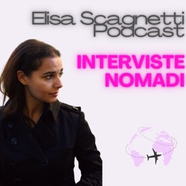 Elisa Scagnetti Podcast: "Interviste nomadi"