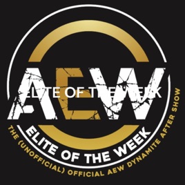 ELITE OF THE WEEK - The (unofficial) Official AEW Dynamite After Show!