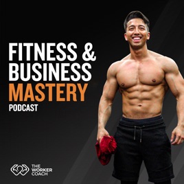 Fitness & Business Mastery Podcast
