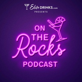EliteDrinks.com Presents: On The Rocks Podcast!