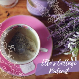 Elle’s Cottage Podcast