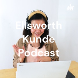Ellsworth Kunde Podcast