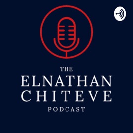 Elnathan Chiteve Podcast