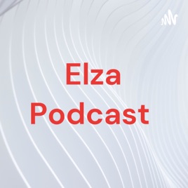 Elza Podcast