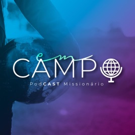 Em Campo - Podcast Missionário