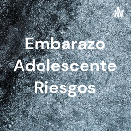 Embarazo Adolescente Riesgos