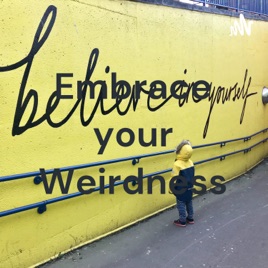 Embrace your Weirdness