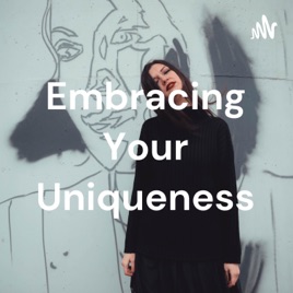 Embracing Your Uniqueness