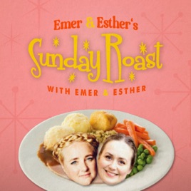 Emer & Esther's Sunday Roast with Emer & Esther