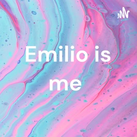 Emilio is me