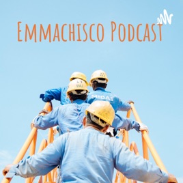 Emmachisco Podcast
