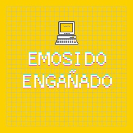 Emosido Engañado