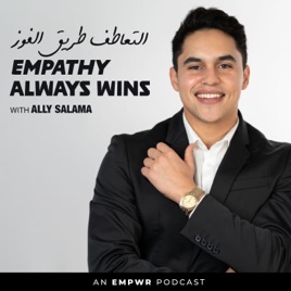 Empathy Always Wins with Ally Salama التعاطف طريق الفوز