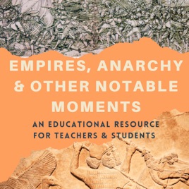 Empires, Anarchy & Other Notable Moments
