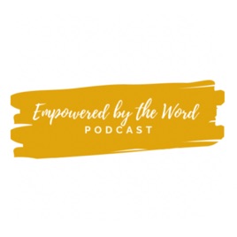 Empowered by the Word Podcast