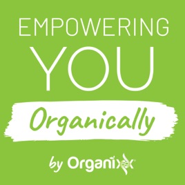 Empowering You Organically - Video Edition
