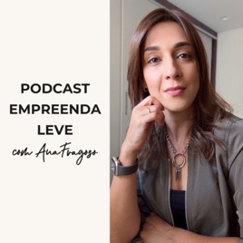 Empreenda Leve com Ana Fragoso