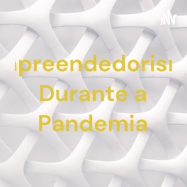 Empreendedorismo Durante a Pandemia