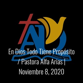 En Dios Todo Tiene Propósito / Pastora Alfa Arias | Noviembre 8, 2020
