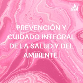 PREVENCIÓN Y CUIDADO INTEGRAL DE LA SALUD Y DEL AMBIENTE