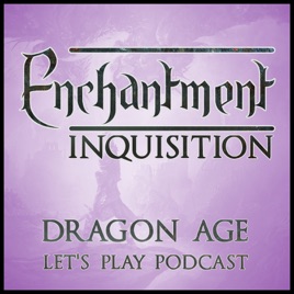 Enchantment: Dragon Age Let's Play Podcast
