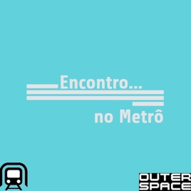 Encontro... no Metrô!