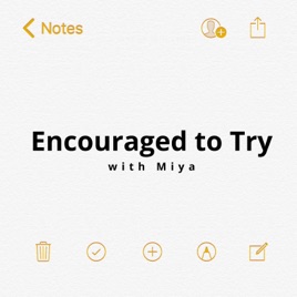 Encouraged to Try with Miya