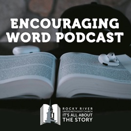Encouraging Word Podcast - Rocky River United Methodist Church