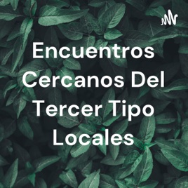 Encuentros Cercanos Del Tercer Tipo Locales