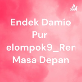 Endek Damio Purba_kelompok9_Rencana Masa Depan