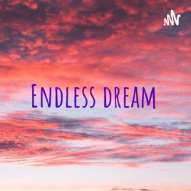 Endless dream