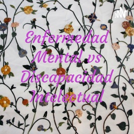 Enfermedad Mental vs Discapacidad Intelectual