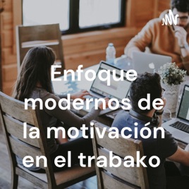 Enfoque modernos de la motivación en el trabako