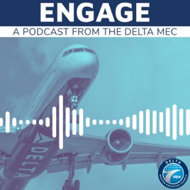 Engage: The Podcast for Delta Pilots